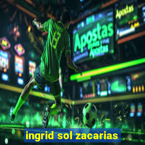 ingrid sol zacarias